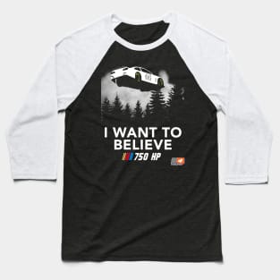 I Want to Believe in NASCAR Baseball T-Shirt